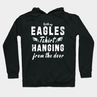 With My Eagles Tshirt Hanging From The Door Hoodie